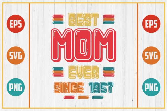 Best Mom Ever Since 1957 Graphics and Crafts Review