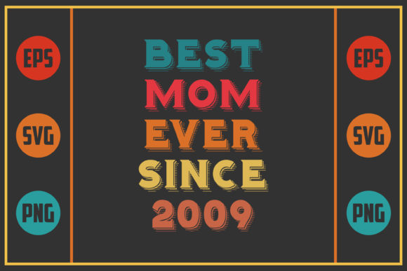 Best Mom Ever Since 2009 Graphics and Crafts
