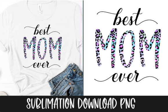 Best Mom Ever Sublimation Png Design Graphics Crafts