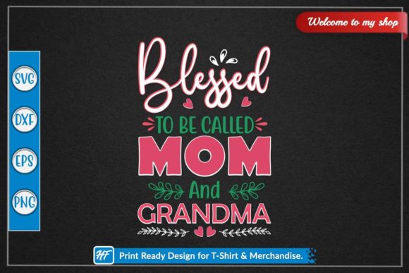 Blessed to Be Called Mom and Grandma Graphics for Crafts