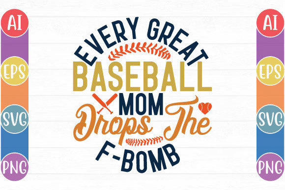 Every Great Baseball Mom Drops, Mom Love Graphics and Crafts