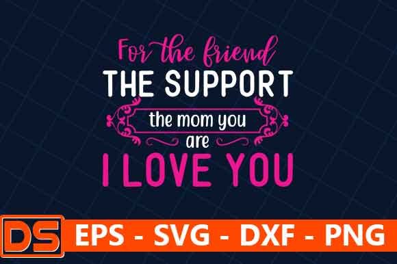 For the Friend, the Support, the Mom You Graphics and Crafts Review