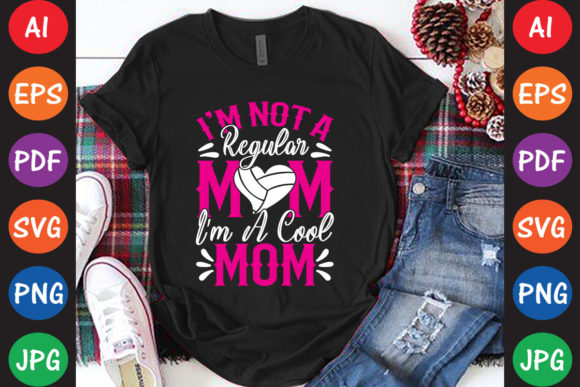 I’m Not Like a Regular Mom I’m Cool Mom Graphics and Crafts Review