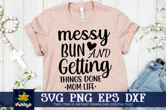 Messy Bun and Getting Things Done Mom Graphics for Crafts