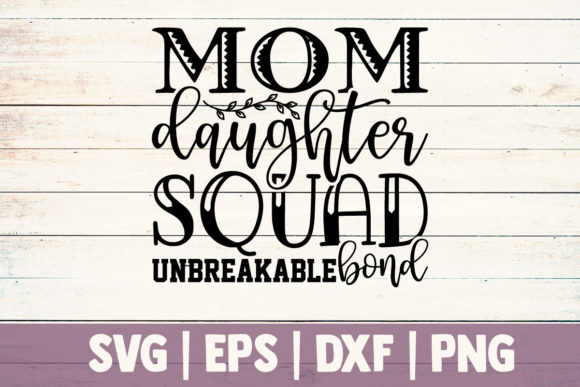 Mom Daughter Squad Unbreakable Bond Graphics and Crafts Review