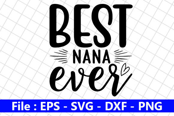 Mom Design, Best Nana Ever Graphics and Crafts Review