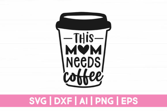 This Mom Needs Coffee Graphics and Crafts Review