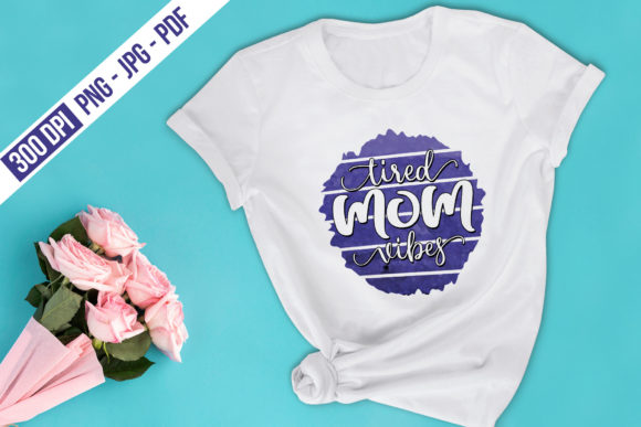 Tired Mom Vibes, Mothers Day Sublimation Graphics and Crafts Review
