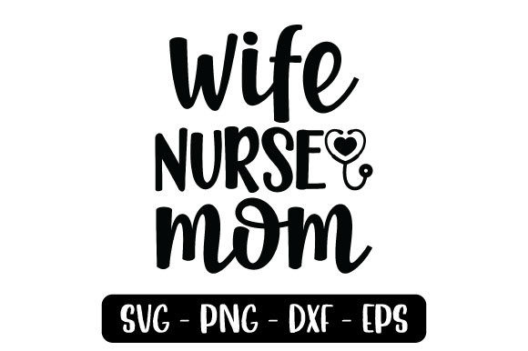 Wife Nurse Mom Graphics and Crafts Review