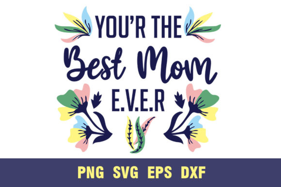 You r the Best Mom Ever Graphics and Crafts Review